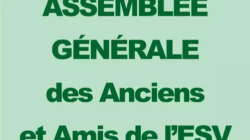 ASSEMBLÉE GÉNÉRALE DES AMIS ET ANCIENS DE L'ESV